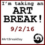 I'm taking an art break 9/2/2016
